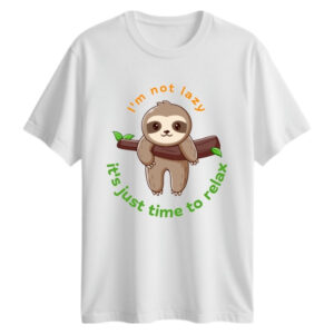 I'm Not Lazy It's Just Time To Relax T-Shirt