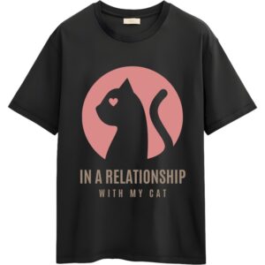 In A Relationship With my Cat T-Shirt